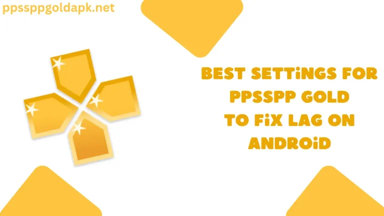 Best Settings for PPSSPP Gold Emulator to Fix Lag on Android